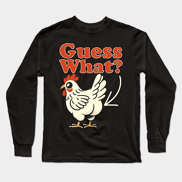 Guess What? Chicken Butt Long Sleeve T-Shirt by DigitalNerd